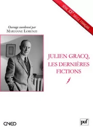 Julien Gracq, les dernières fictions