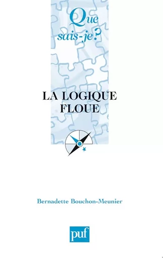 La logique floue - Bernadette Bouchon-Meunier - QUE SAIS JE