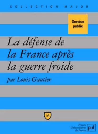 La défense de la France après la guerre froide - Louis Gautier - PUF