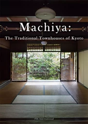 Machiya: The Traditional Townhouses of Kyoto /anglais/japonais