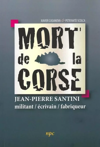 Mort de la Corse - Petr'Antò Scolca, Xavier Casanova - ALBIANA