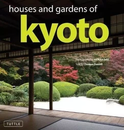 Houses and Gardens of Kyoto /anglais