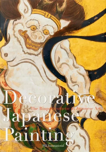 Decorative Japanese Painting: The Rinpa Aesthetic in Japanese Art /anglais/japonais -  - PIE BOOKS