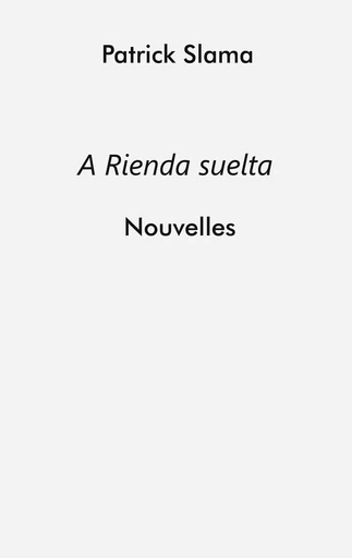 A Rienda suelta - Patrick Slama - BOOKS ON DEMAND