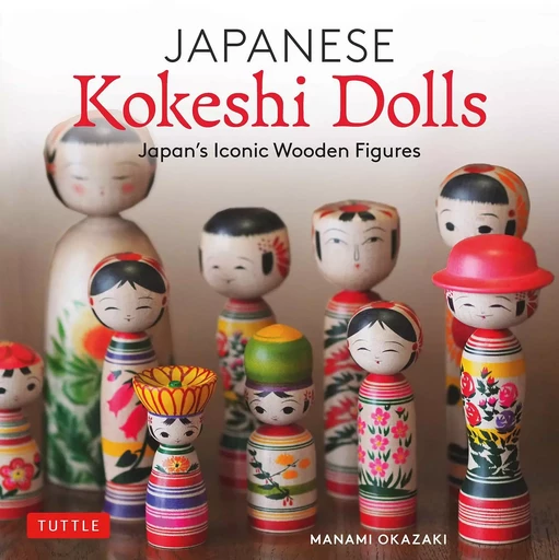 Japanese Kokeshi Dolls /anglais -  OKAZAKI MANAMI - TUTTLE