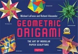 Geometric Origami Kit The Art of Modular Paper Sculpture /anglais