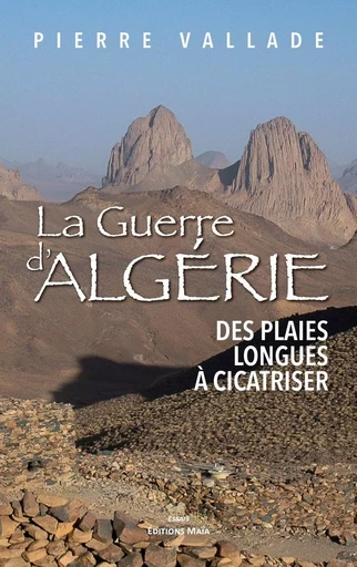 La Guerre d'Algérie - Pierre Vallade - MAIA