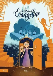 Les aventures d'Evangéline - Tome 1