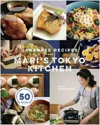 Japanese Recipes From Mari s Tokyo Kitchen /anglais