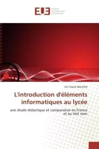 L'introduction d'éléments informatiques au lycée - Chi Thanh NGUYEN - UNIV EUROPEENNE