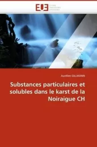 Substances particulaires et solubles dans le karst de la noiraigue ch -  GILLMANN-A - UNIV EUROPEENNE