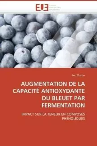 Augmentation de la capacité antioxydante du bleuet par fermentation -  MARTIN-L - UNIV EUROPEENNE