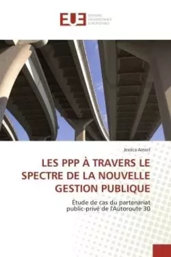 LES PPP À TRAVERS LE SPECTRE DE LA NOUVELLE GESTION PUBLIQUE - Jessica Amiot - UNIV EUROPEENNE