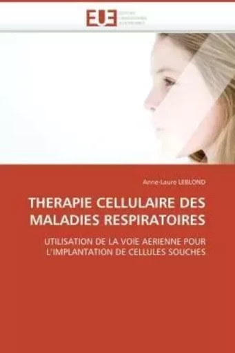 Therapie cellulaire des maladies respiratoires -  LEBLOND-A - UNIV EUROPEENNE