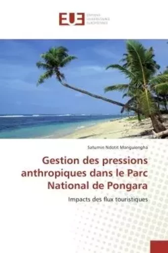 Gestion des pressions anthropiques dans le Parc National de Pongara - Saturnin Ndotit Manguiengha - UNIV EUROPEENNE