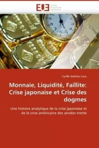 Monnaie, liquidité, faillite: crise japonaise et crise des dogmes -  ANDRIEU-LACU-C - UNIV EUROPEENNE