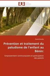 Prévention et traitement du paludisme de l''enfant au bénin: