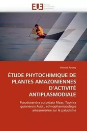 Étude phytochimique de plantes amazoniennes d'activité antiplasmodiale