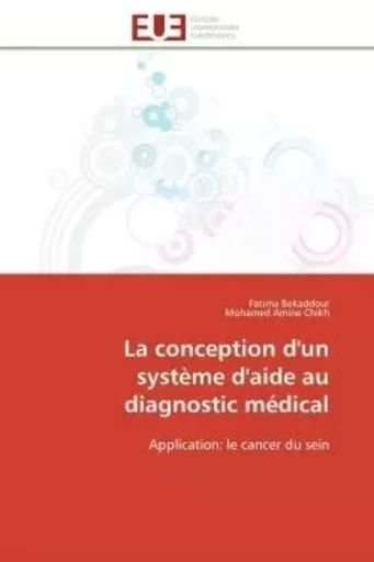 La conception d'un système d'aide au diagnostic médical - Fatima Bekaddour, Mohamed Amine Chikh - UNIV EUROPEENNE