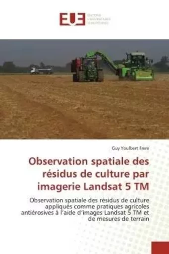 Observation spatiale des résidus de culture par imagerie Landsat 5 TM - Guy Youlbert Frere - UNIV EUROPEENNE