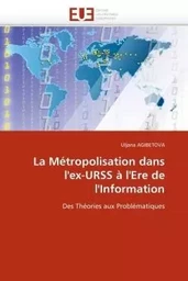 La métropolisation dans l''ex-urss à l''ere de l''information