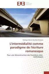 L'intermédialité comme paradigme de l'écriture romanesque