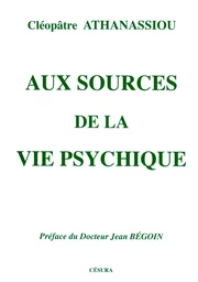 AUX SOURCES DE LA VIE PSYCHIQUE