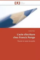 L'acte d'écriture  chez francis ponge