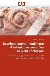 Développement linguistique d''enfants porteurs d''un implant cochléaire