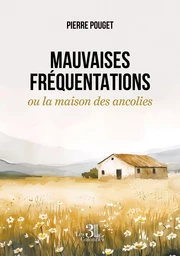 Mauvaises fréquentations ou la maison des ancolies