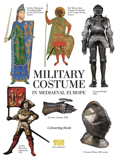 Military Costume in Medieval Europe Colouring Book /anglais -  ZHUKOV KLIM - ARCA PUBLISHERS