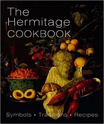 The Hermitage Cookbook. Symbols. Traditions. Recipes /anglais