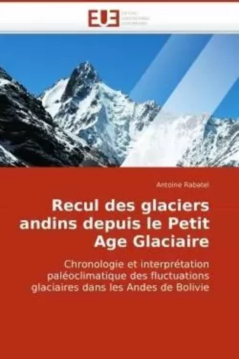 Recul des glaciers andins depuis le petit age glaciaire -  RABATEL-A - UNIV EUROPEENNE