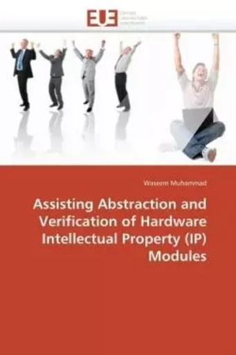 Assisting abstraction and verification of hardware intellectual property (ip) modules -  MUHAMMAD-W - UNIV EUROPEENNE