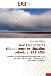 Tome1 les sociétés djiboutiennes en situation coloniale 1862-1926