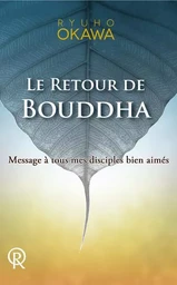 Le retour de Bouddha - message à tous mes disciples bien-aimés