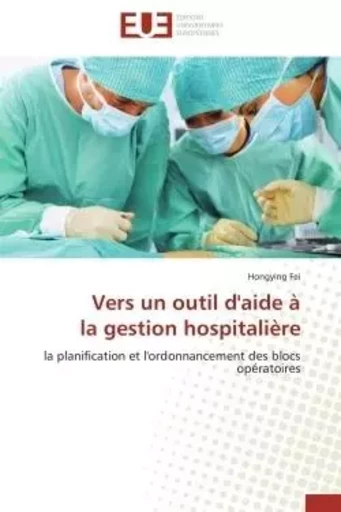 Vers un outil d'aide à la gestion hospitalière - Hongying Fei - UNIV EUROPEENNE