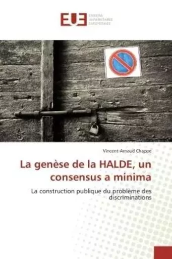 La genèse de la HALDE, un consensus a minima - Vincent-Arnaud Chappe - UNIV EUROPEENNE