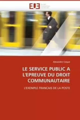 Le service public a l''epreuve du droit communautaire -  COQUE-A - UNIV EUROPEENNE