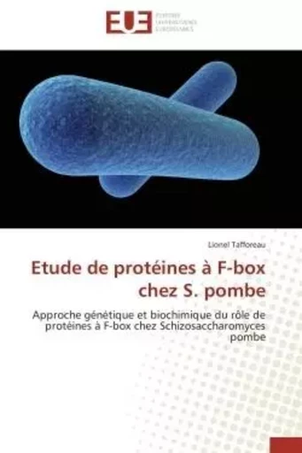 Etude de protéines à F-box chez S. pombe - Lionel tafforeau - UNIV EUROPEENNE