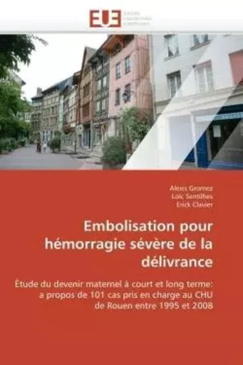 Embolisation pour hémorragie sévère de la délivrance -  COLLECTIF GRF - UNIV EUROPEENNE