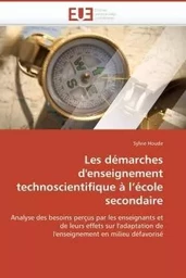 Les démarches d'enseignement technoscientifique à l école secondaire