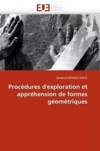 Procédures d'exploration et appréhension de formes géométriques -  RUSSIER GOETZ-S - UNIV EUROPEENNE