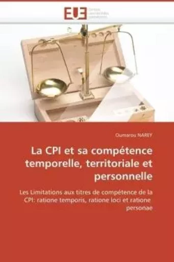 La cpi et sa compétence temporelle, territoriale et personnelle -  NAREY-O - UNIV EUROPEENNE