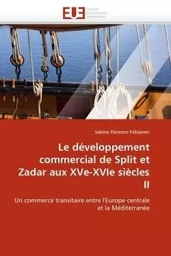 Le développement commercial de split et zadar aux xve-xvie siècles ii