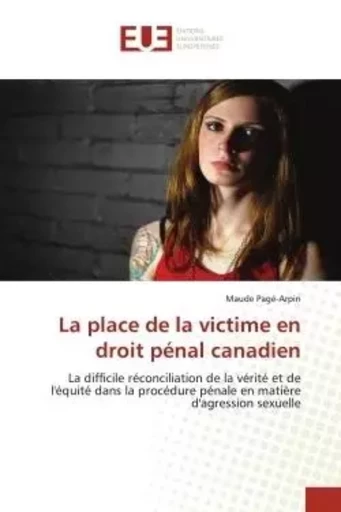 La place de la victime en droit pénal canadien - Maude Pagé-Arpin - UNIV EUROPEENNE