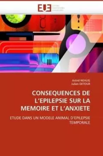 Consequences de l''epilepsie sur la memoire et l''anxiete -  COLLECTIF GRF - UNIV EUROPEENNE