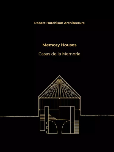 Robert Hutchison Architecture: Memory Houses /anglais -  HUTCHISON ROBERT - ARQUINE