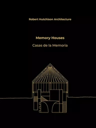 Robert Hutchison Architecture: Memory Houses /anglais