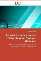 Le laser à atomes, source cohérente pour l'optique atomique